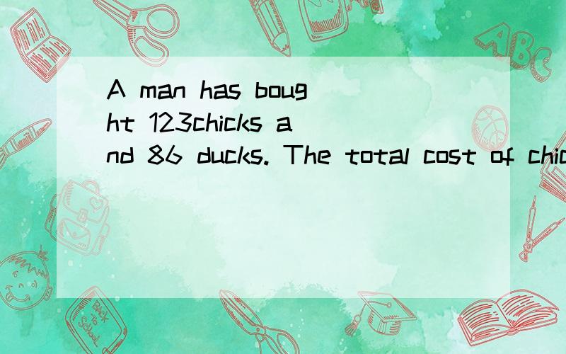 A man has bought 123chicks and 86 ducks. The total cost of chicks and ducks is 504 Yuan.and we know the price of 3chicks equals that of 2ducks.What's the price of each chick and duck?______Yuan per chick             ________Yuan per duck
