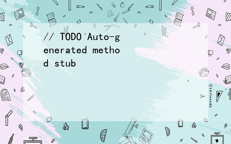 // TODO Auto-generated method stub