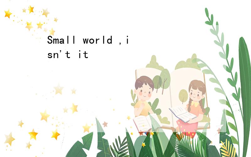 Small world ,isn't it