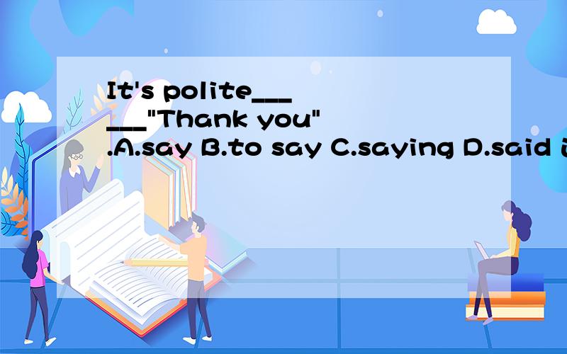 It's polite______