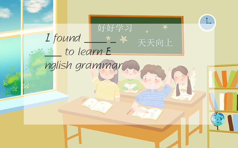 I found ____ ____ to learn English grammar