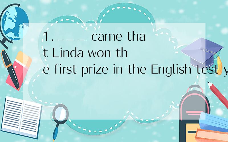 1.___ came that Linda won the first prize in the English test yesterday.A.A word B.The word C.Words D.Word（我的疑问：不懂这里word的用法）2.Whose ___ was itto go for this long,uninteresting walk?A.idea B.thought C.Fact D.purpose答案