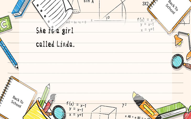She is a girl called Linda.