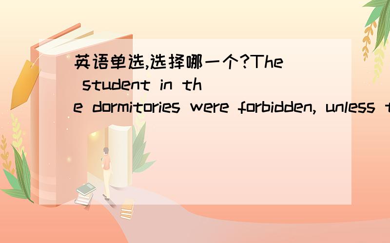 英语单选,选择哪一个?The student in the dormitories were forbidden, unless they had special passes, __________ after 11 p.m.A) staying out  B) by staying out  C) to stay outD) from staying out