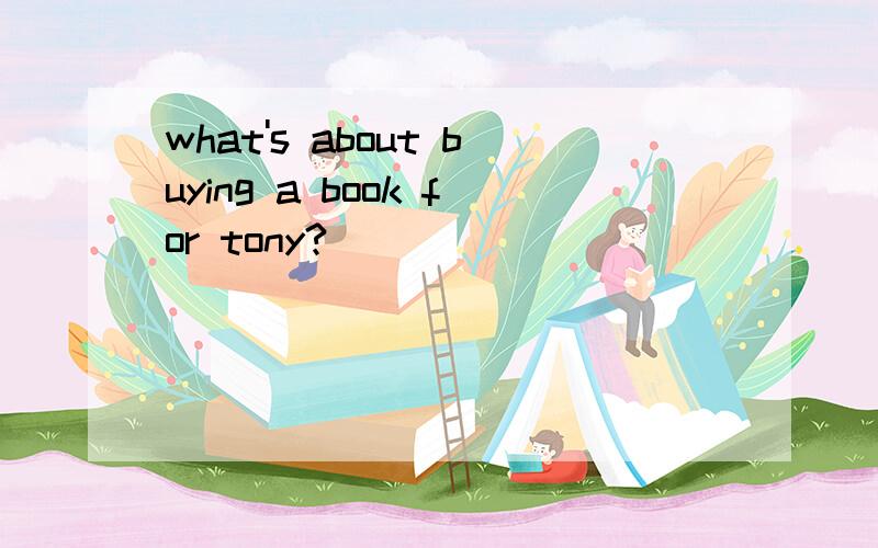 what's about buying a book for tony?