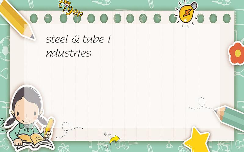 steel & tube lndustrles