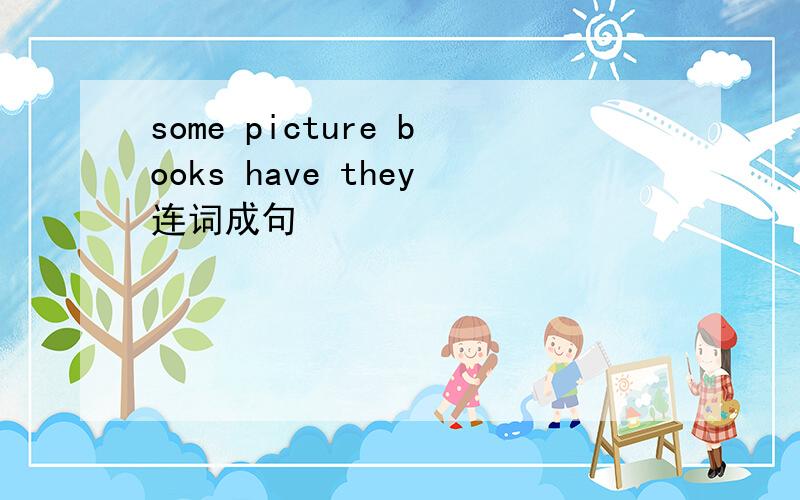 some picture books have they连词成句