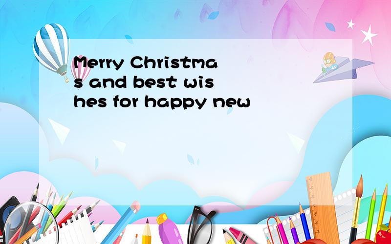 Merry Christmas and best wishes for happy new