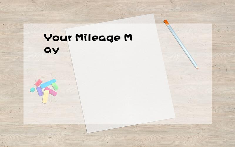 Your Mileage May