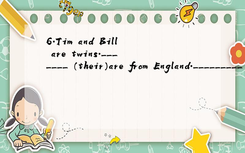 6．Tim and Bill are twins._______ （their）are from England._________ (them) parents are teachers用代词的适当形式填空!9．That is not _________ kite.That kite is very small,but _________ is very big.( I )10．The dress is _________.Give