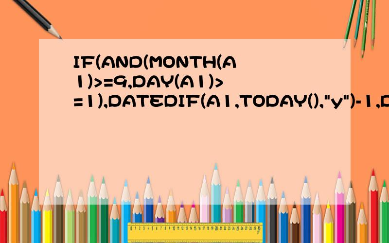 IF(AND(MONTH(A1)>=9,DAY(A1)>=1),DATEDIF(A1,TODAY(),