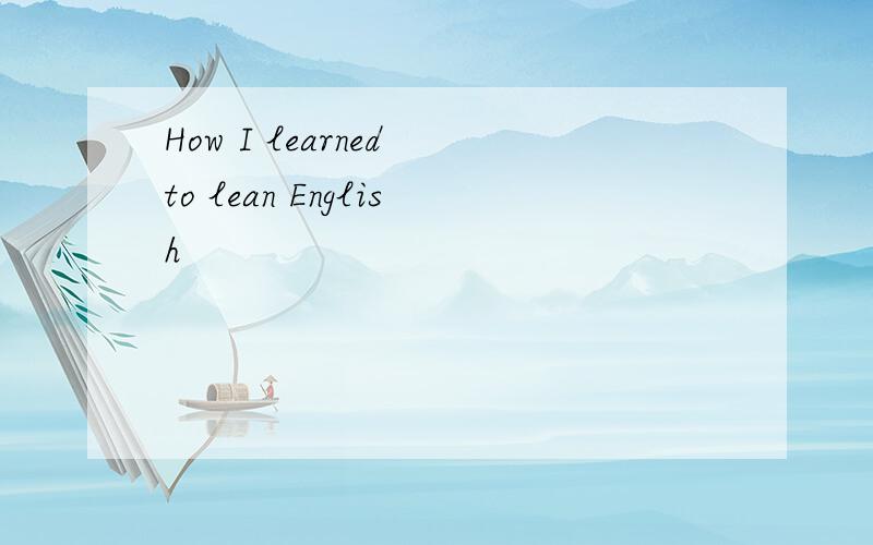 How I learned to lean English