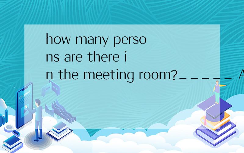 how many persons are there in the meeting room?_____ A none B no one为什么是A