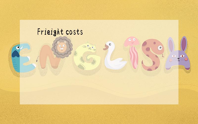 Frieight costs