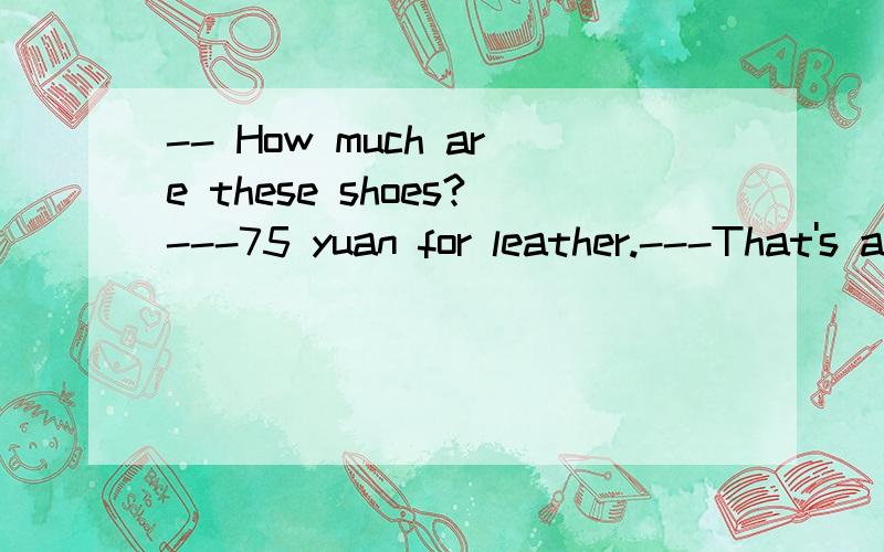 -- How much are these shoes?---75 yuan for leather.---That's a real_______.A.sale B.bargain C.business D.deal答案给的是D,但我不知道B哪里不对,我知道有It's a deal!一言为定,成交 的意思，但前面可以有real修饰吗？不