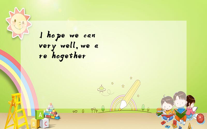 I hope we can very well,we are hogether