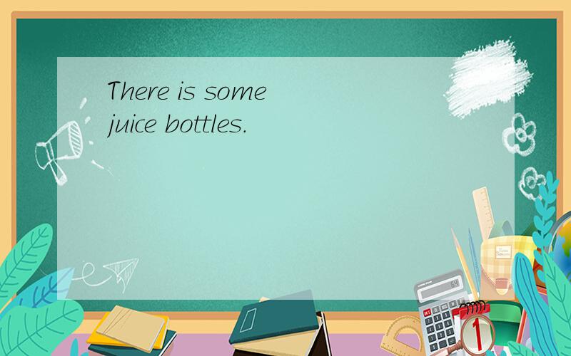 There is some juice bottles.