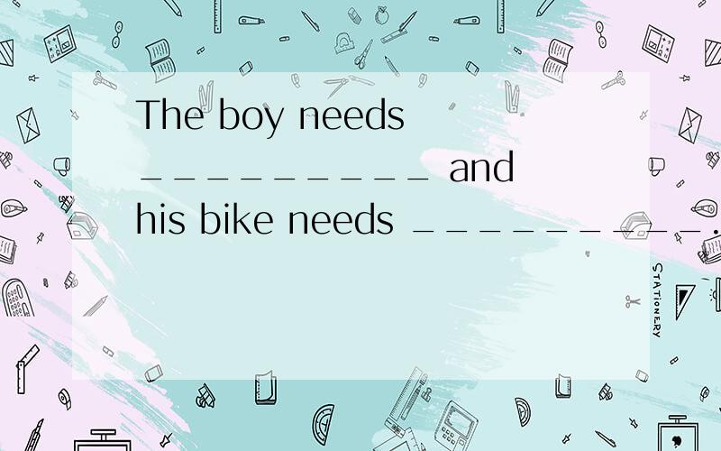 The boy needs _________ and his bike needs _________.A. to rest, to mend B. resting,mendC. to rest,mending　D. resting,to mend