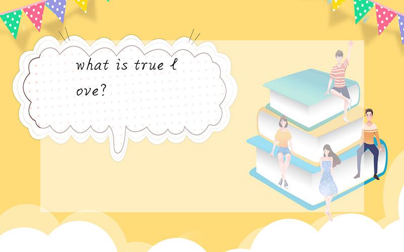 what is true love?