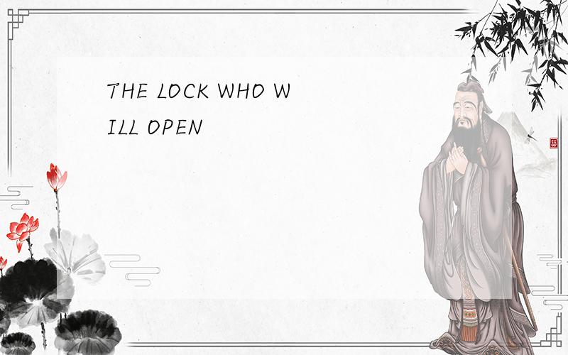 THE LOCK WHO WILL OPEN