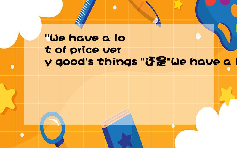 ''We have a lot of price very good's things 