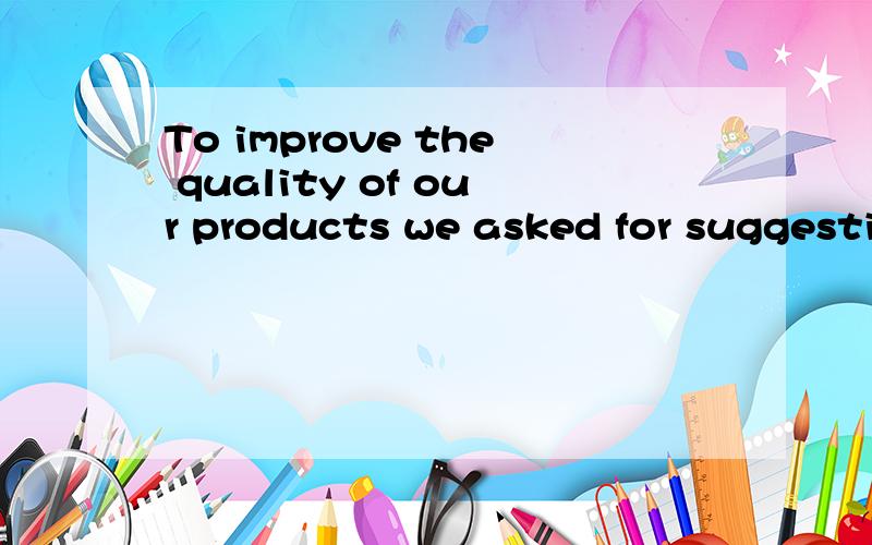 To improve the quality of our products we asked for suggestions( )had used the productsA who B whoever Candbody who请说出：1.选某项 2.选某项以及不选某项的理由