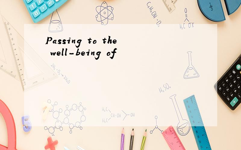 Passing to the well-being of