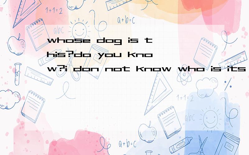whose dog is this?do you know?i don not know who is its m----.he often goes running in the m-----.i like making -----(friend)with different kinds of people.Tom is the---(one)boy to find the anser.I am--- --- ---this cat。我是这只猫的主人They