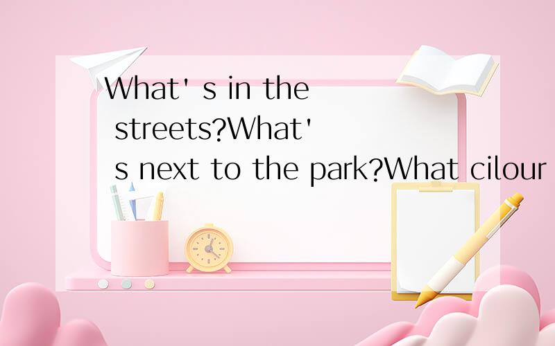What' s in the streets?What' s next to the park?What cilour is the bus?